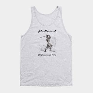 I'd Rather Be at The Renaissance Faire Tank Top